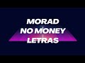 MORAD NO MONEY LETRA LYCRIS