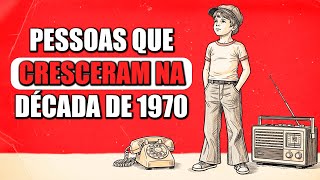 Se Você Cresceu na Década de 1970, Provavelmente Tem Essas Características Raras