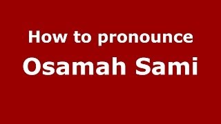 How to pronounce Osamah Sami