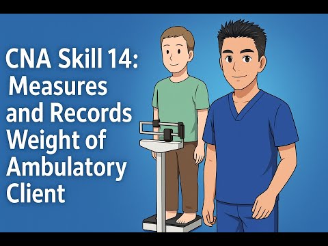 Credentia CNA Skill 14: Measures and Records Weight of Ambulatory Client