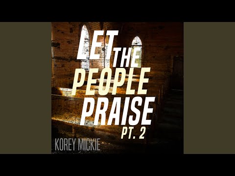 Let the People Praise, Pt. 2 (feat. Nicholas Ackron)