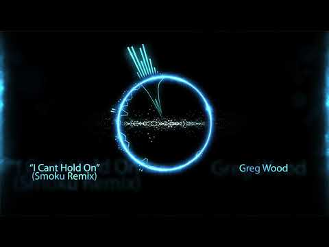 Greg Wood - "I Can't hold On" (Smoku Remix)