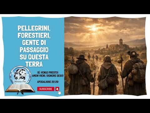 Pellegrini, forestieri, gente di passaggio su questa terra