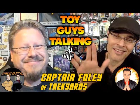 Toy Guys Talking: Captain Foley (Trekyards)