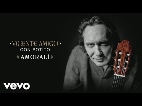 Vicente Amigo - Amoralí (Audio) ft. Potito
