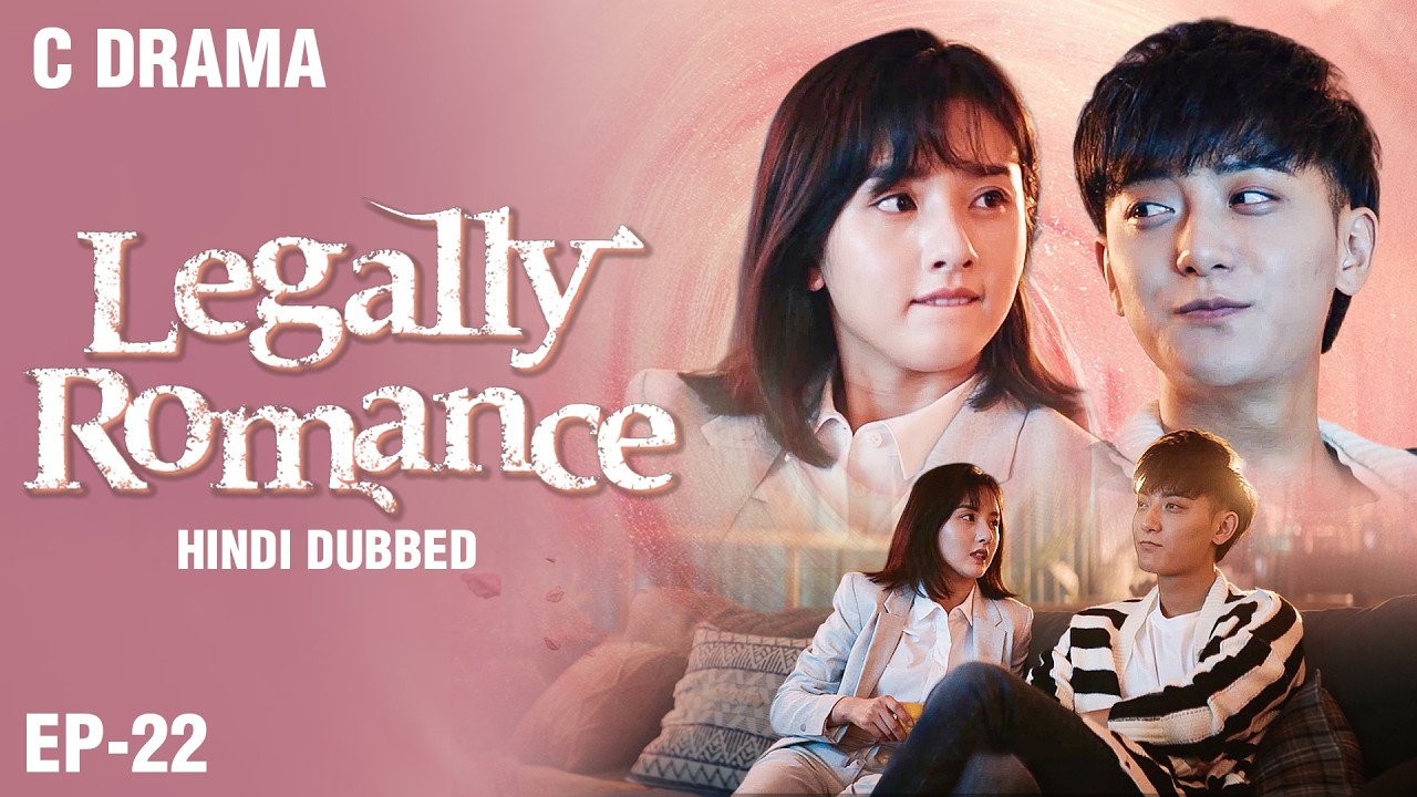 Legally Romance – Ep #22 | Hindi Dubbed + English Subtitles | Chinese Fantasy Romance Web Series