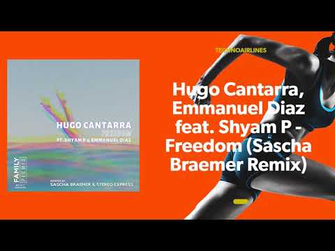Hugo Cantarra, Emmanuel Diaz feat. Shyam P - Freedom (Sascha Braemer Remix)