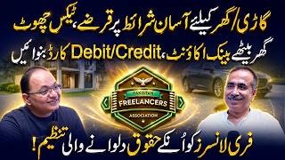 Protecting Freelancer Rights in Pakistan | Loans, Tax Benefits | Podcast Ft. Chairman PAFLA