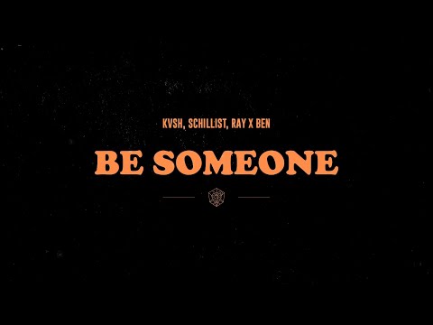 KVSH, Schillist, Ray x Ben - Be Someone