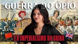 GUERRA DO ÓPIO E O IMPERIALISMO NA CHINA (Débora Aladim)