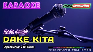 Download lagu DAKE KITA (Nada Cewek) -Tri Buana- KARAOKE mp3 Download lagu DAKE KITA (Nada Cewek) -Tri Buana- KARAOKE mp3