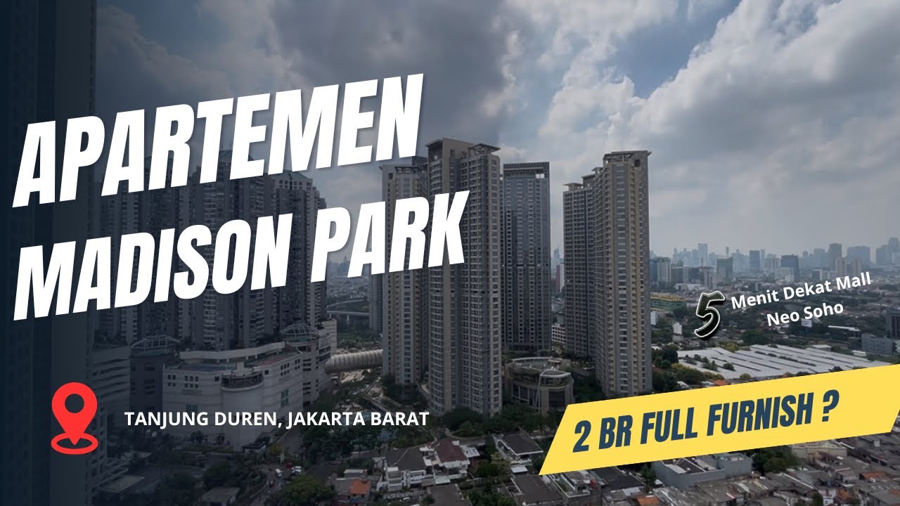 For Rent 2BR Apartment Madison Park Grogol Fully Furnished Complete Facilities, Strategic Location Podomoro City Near Central Park Mall, Neo Soho