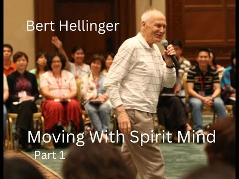 Bert Hellinger: Moving With The Spirit Mind (Part 1 of 4)