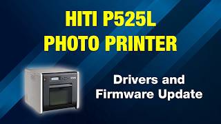 Drivers and Firmware Update for the HiTi P525L Photo Printer