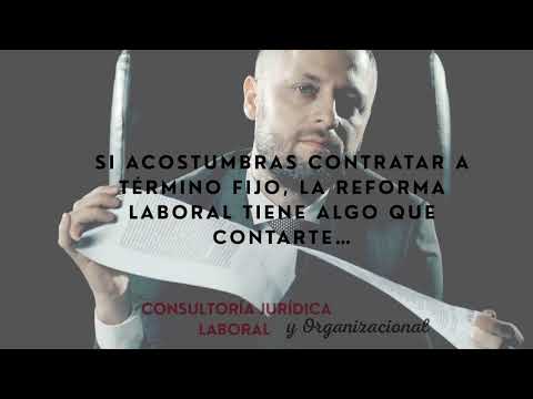 Contrato a término fijo, el antes y después de la reforma laboral