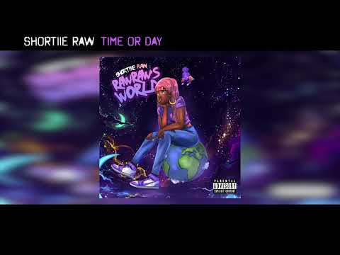 Shortiie Raw "Time or Day" (Audio)