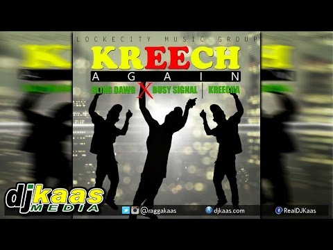 Bling Dawg x Busy Signal x The Kreecha - Kreech Again [LockeCity Music Group] October 2014