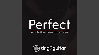 Perfect (Originally Performed By Ed Sheeran) (Acoustic Guitar Karaoke)