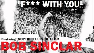 Bob Sinclar - Fuck With You (feat. Sophie Ellis-Bextor)