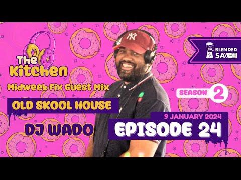 The Kitchen Season 2 Episode 24 - Old Skool House mix by DJ Wado