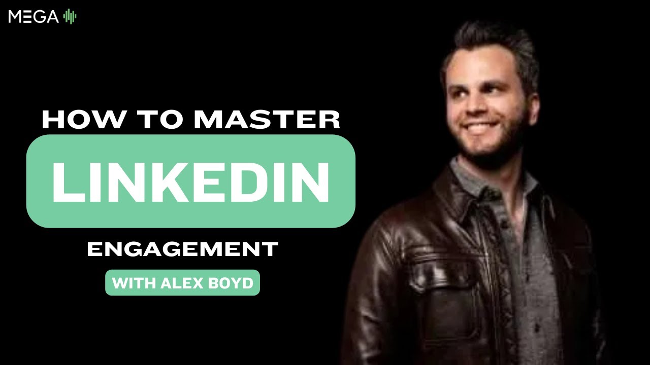 Mastering LinkedIn Engagement and Building Resilient Teams with Alex Boyd, Co-Founder of Aware
