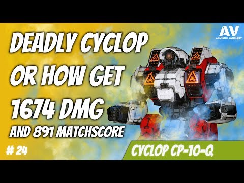 #24 MWO Cyclop CP-10-Q - How get 1674dmg and 891matchscore