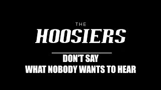 The Hoosiers - Don&#39;t Say What Nobody Wants To Hear [AUDIO]