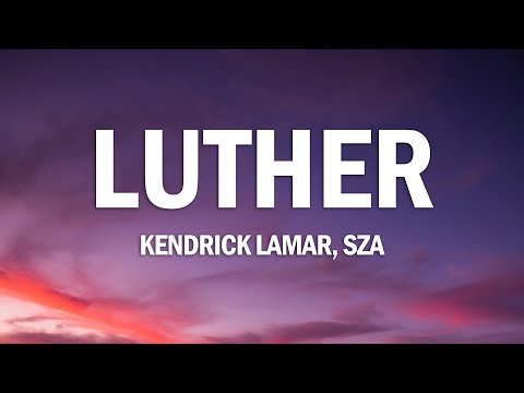 Kendrick Lamar, SZA - luther (Lyrics)