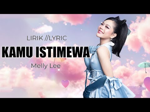 Melly Lee - Kamu Istimewa | Lirik //Lyrics (New Single)