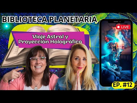 Biblioteca Planetaria (12) 📚✨- Viaje Astral y Proyección Holográfica|| Naty Faviano - Andrea Barnabé