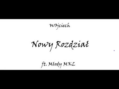 wojciech ft. Młody MKL - nowy rozdział