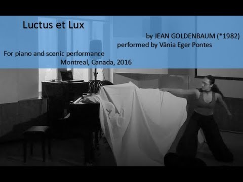 'Luctus et Lux', by Jean Goldenbaum, performed by Vânia Eger Pontes (Montreal, Canada, 2016)