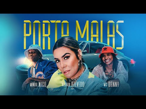 Naiara Azevedo - Porta Malas | Part. MC Danny, Menor Nico