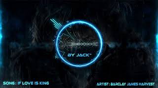 Barclay James Harvest - If Love Is King (By JACK™)