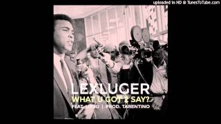 Lex Luger - What U Got 2 Say Ft Lipso