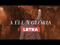 A ELE A GLÓRIA MATHEUS RIZZO CORAL LYRIC VIDEO