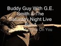Buddy Guy With G E  Smith & The Saturday Night Live Band-I've Got My Eyes On You