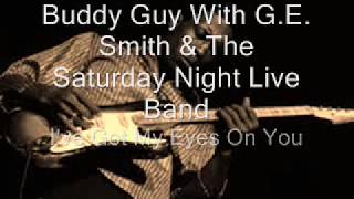 Buddy Guy With G E  Smith &amp; The Saturday Night Live Band-I&#39;ve Got My Eyes On You