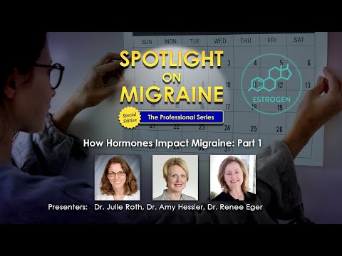 How Hormones Impact Migraine Part 1 - Spotlight on Migraine: The Professional Series