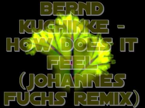 Bernd Kuchinke - How does it feel (Johannes Fuchs Club Remix)
