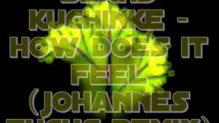 Bernd Kuchinke - How does it feel (Johannes Fuchs Club Remix)