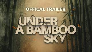 Under a Bamboo Sky - Official Trailer