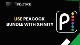 How to Use Peacock Bundle with Xfinity