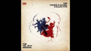The Touré-Raichel Collective - Kfar