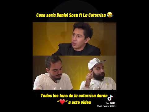 Cosa sería Daniel sosa ft  La cotorrisa.