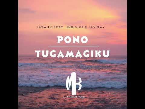 Jarahn - Pono Tugamagiku (Audio) feat. Jnr Vigi & Jay Ray