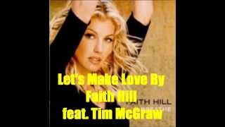 Let&#39;s Make Love By Faith Hill feat. Tim McGraw *Lyrics in description*