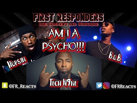 Tech N9ne ft. B.O.B & Hopsin - AM I A PSYCHO -  Frreacts REACTION!!!