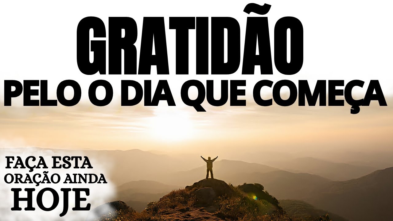 GRATIDÃO PELO DIA QUE COMEÇA | ORAÇÃO FORTE COM DEUS