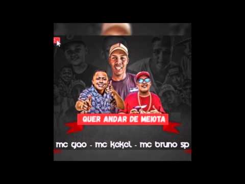 Mc Gão Mc Kekel Mc Bruno SP - Quer Anda de Meiota (PereraDJ)